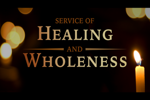 Service of Healing and Wholeness